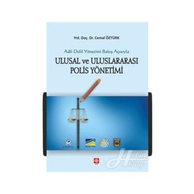 Adli Delil Yönetimi Bakış Açısıyla Uluslarası Polis Yönetimi - Cemil Öztürk
