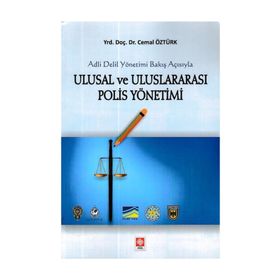 Adli Delil Yönetimi Bakış Açısıyla Uluslarası Polis Yönetimi - Cemil Öztürk