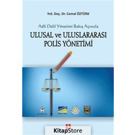 Adli Delil Yönetimi Bakış Açısıyla Uluslarası Polis Yönetimi - Cemil Öztürk