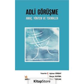 Adli Görüşme: Amaç, Yöntem Ve Teknikler - Ayhan Erbay