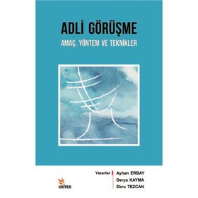 Adli Görüşme: Amaç, Yöntem Ve Teknikler - Ayhan Erbay