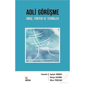 Adli Görüşme: Amaç, Yöntem Ve Teknikler - Ayhan Erbay