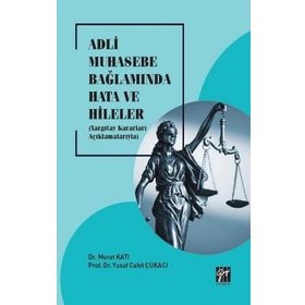 Adli Muhasebe Bağlamında Hata ve Hileler - Murat Katı - Yusuf Cahit Çukacı
