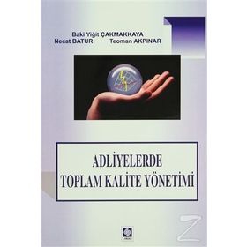 Adliyelerde Toplam Kalite Yönetimi - Teoman Akpınar Baki Yiğit Çakmakkaya Necat Batur