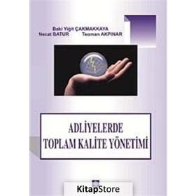 Adliyelerde Toplam Kalite Yönetimi - Teoman Akpınar Baki Yiğit Çakmakkaya Necat Batur