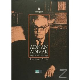 ADNAN ADIVAR HAYATI VE KIŞILIĞI - TURHAN ADA