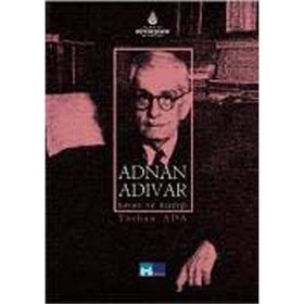 ADNAN ADIVAR HAYATI VE KIŞILIĞI - TURHAN ADA