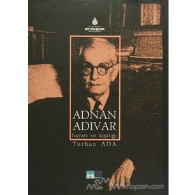 ADNAN ADIVAR HAYATI VE KIŞILIĞI - TURHAN ADA