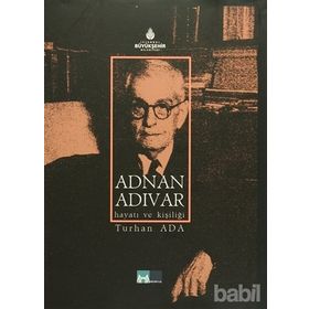 ADNAN ADIVAR HAYATI VE KIŞILIĞI - TURHAN ADA