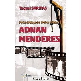 ADNAN MENDERES ARKA BAHÇEDE NELER OLDU? - TUĞRUL SARITAŞ
