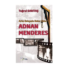 ADNAN MENDERES ARKA BAHÇEDE NELER OLDU? - TUĞRUL SARITAŞ