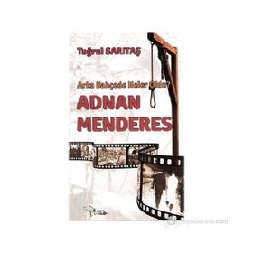 ADNAN MENDERES ARKA BAHÇEDE NELER OLDU? - TUĞRUL SARITAŞ