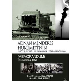 ADNAN MENDERES HÜKÜMETİNİN İMFYE SUNDUĞU İLK EKONOMIK İSTİKRAR PROGRAMI (MEMORANDUM) 23 TEMMUZ 1958 - RIZA ARSLAN