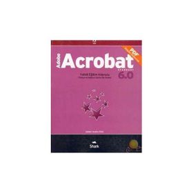 Adobe Acrobat Standart 6.0 Yetkili Eğitim Klavuzu - kollektif