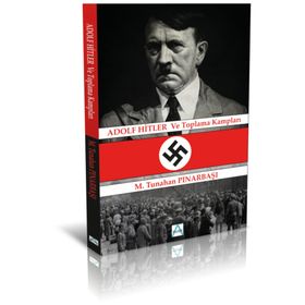 Adolf Hitler ve Toplama Kampları - Tunahan Pınarbaşı