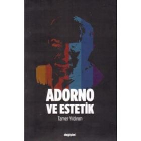 Adorno Ve Estetik - Tamer Yıldırım