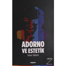 Adorno Ve Estetik - Tamer Yıldırım