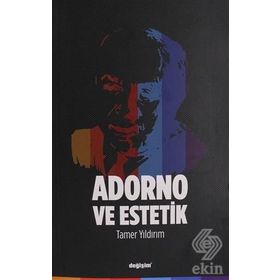 Adorno Ve Estetik - Tamer Yıldırım