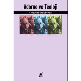 Adorno ve Teoloji - Christopher Craig Brittain