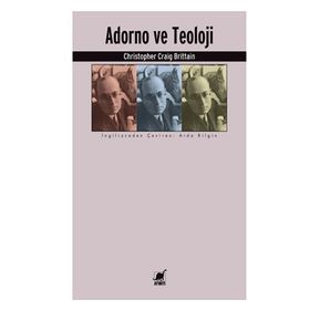 Adorno ve Teoloji - Christopher Craig Brittain