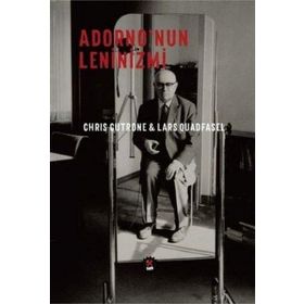 Adornonun Leninizmi - Chris Gutrone