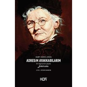 Adresim Ayakkabılarım - Mary Harris Jones