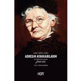 Adresim Ayakkabılarım - Mary Harris Jones
