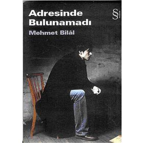 ADRESINDE BULUNAMADI - MEHMET BILÂL