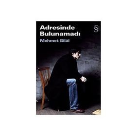 ADRESINDE BULUNAMADI - MEHMET BILÂL