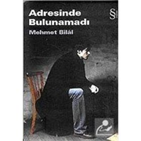 ADRESINDE BULUNAMADI - MEHMET BILÂL