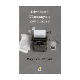 Adresine Ulaşmayan Mektuplar - Bayram Zilan