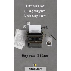 Adresine Ulaşmayan Mektuplar - Bayram Zilan