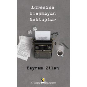 Adresine Ulaşmayan Mektuplar - Bayram Zilan