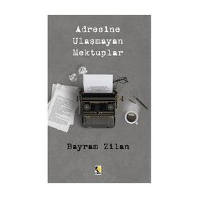 Adresine Ulaşmayan Mektuplar - Bayram Zilan