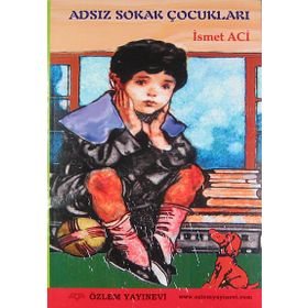 ADSIZ SOKAK ÇOCUKLARI - İSMET ACI