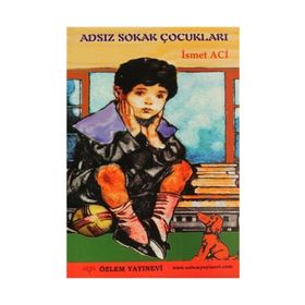 ADSIZ SOKAK ÇOCUKLARI - İSMET ACI