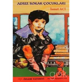 ADSIZ SOKAK ÇOCUKLARI - İSMET ACI