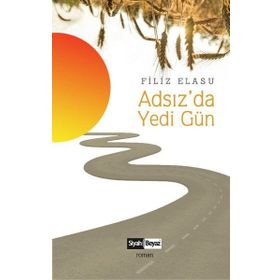 Adsız'da Yedi Gün / Filiz Elasu