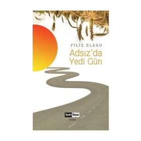 Adsız'da Yedi Gün / Filiz Elasu