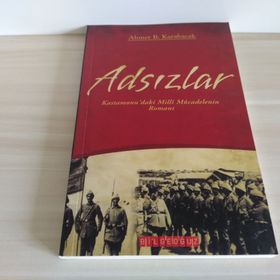 ADSIZLAR KASTAMONUDAKI MILLI MÜCADELENİN ROMANI - AHMET B. KARABACAK