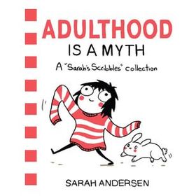 Adulthood Is a Myth: A Sarah's Scribbles Collection: 1