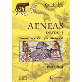 AENEAS DESTANI TRUVADAN KAÇIŞIN HIKAYESI - ALFRED J. CHURCH