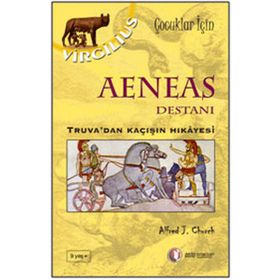 AENEAS DESTANI TRUVADAN KAÇIŞIN HIKAYESI - ALFRED J. CHURCH