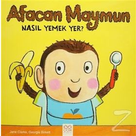 Afacan Maymun Nasıl Yemek Yer? - Jane Clarke Georgie Birkett