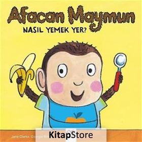 Afacan Maymun Nasıl Yemek Yer? - Jane Clarke Georgie Birkett