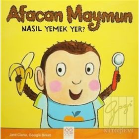 Afacan Maymun Nasıl Yemek Yer? - Jane Clarke Georgie Birkett