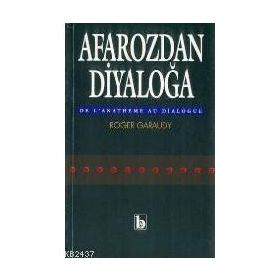 AFAROZ'DAN DIYALOG'A - ROGER GARAUDY
