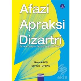 AFAZI, APRAKSI, DIZARTRI DIL VE KONUŞMA TERAPISI ALIŞTIRMA KİTABI - İLKNUR MAVİŞ, SEYHUN TOPBAŞ