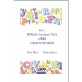 AFAZI DIL DEĞERLENDİRME TESTI (ADD) KULLANIM YÖNERGESİ - İLKNUR MAVİŞ;BÜLENT TOĞRAM
