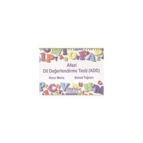 AFAZI DIL DEĞERLENDİRME TESTI (ADD) KULLANIM YÖNERGESİ - İLKNUR MAVİŞ;BÜLENT TOĞRAM